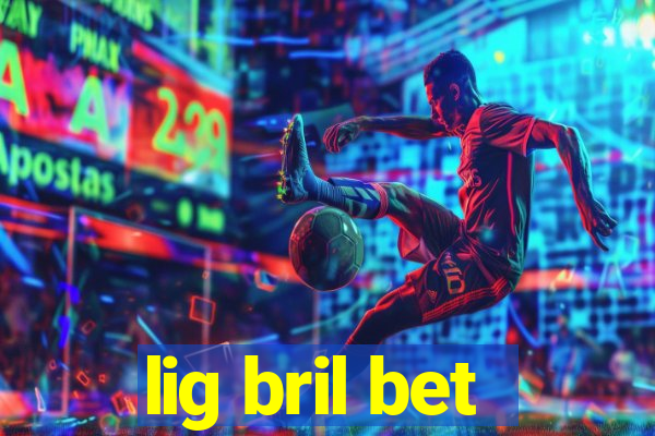 lig bril bet